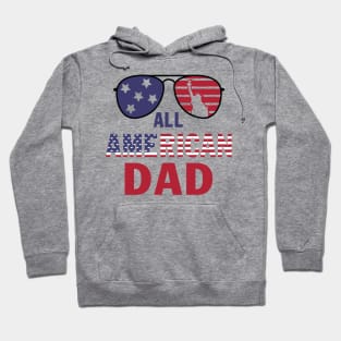 All American Dad 4th of July T shirt Fathers Day Gift Men Daddy Funny Hoodie